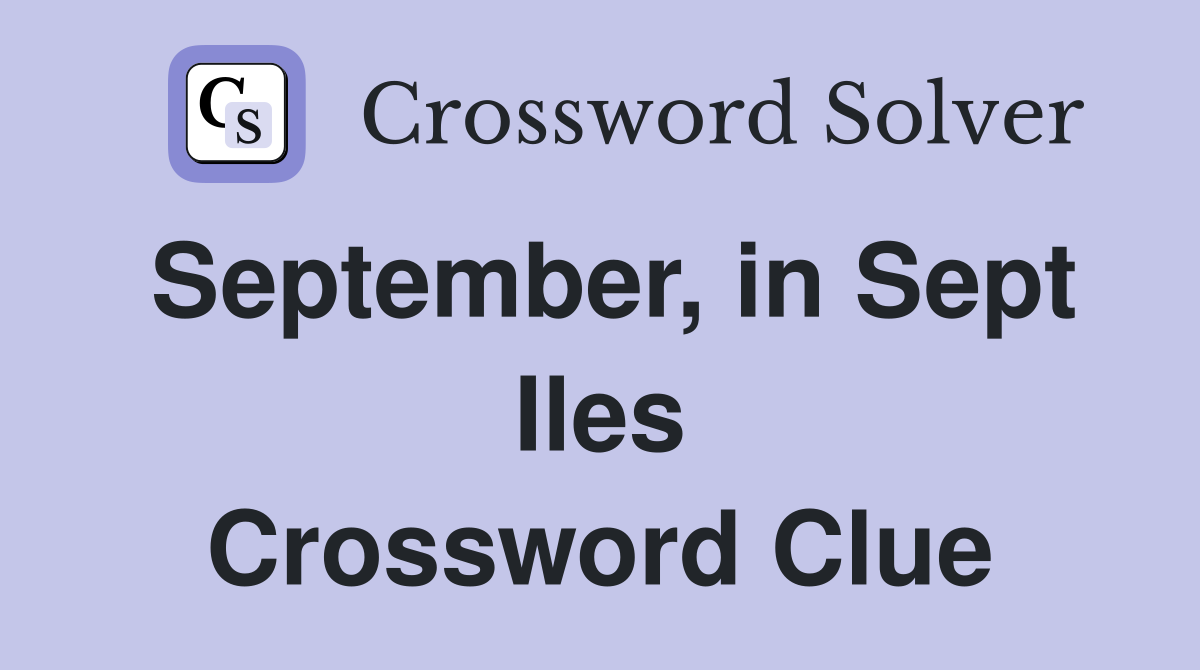 September, in Sept Iles Crossword Clue