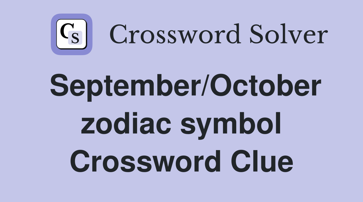 September/October zodiac symbol Crossword Clue