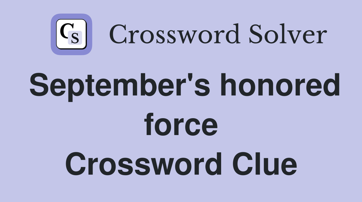 September's honored force Crossword Clue