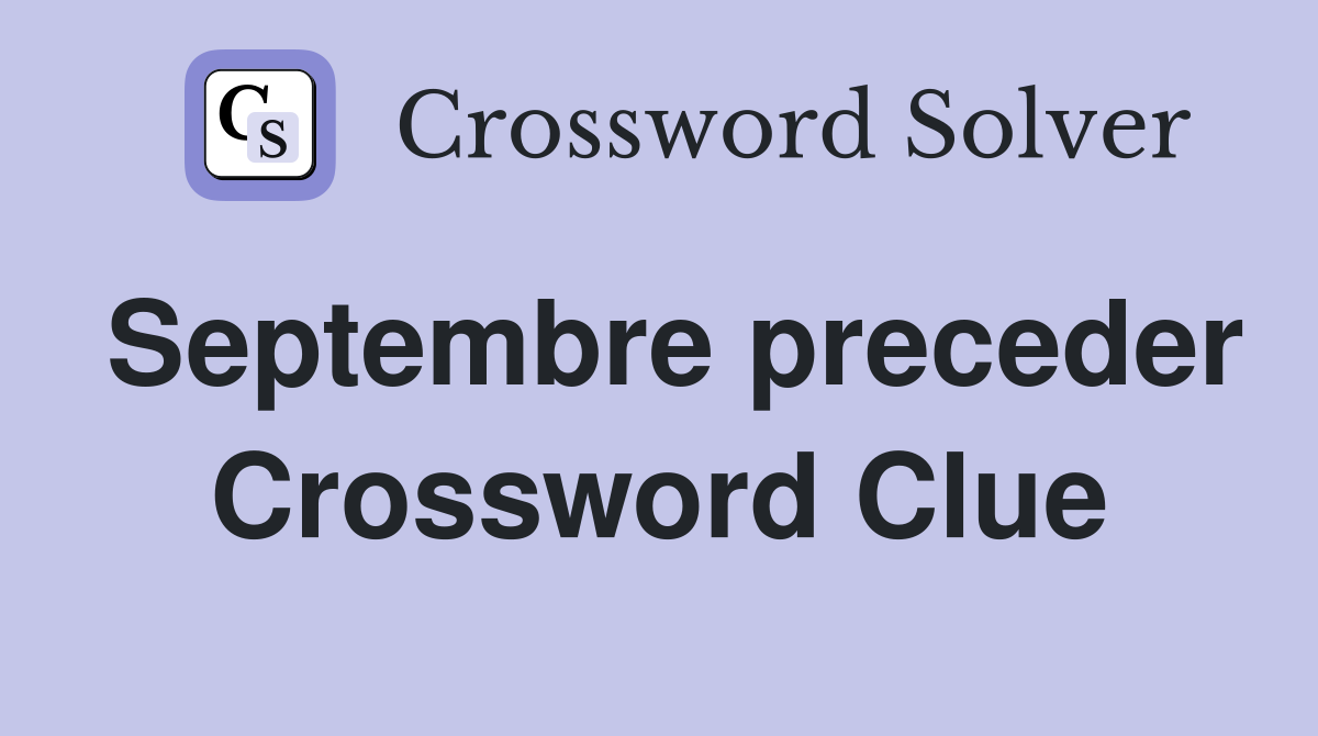 Septembre preceder Crossword Clue