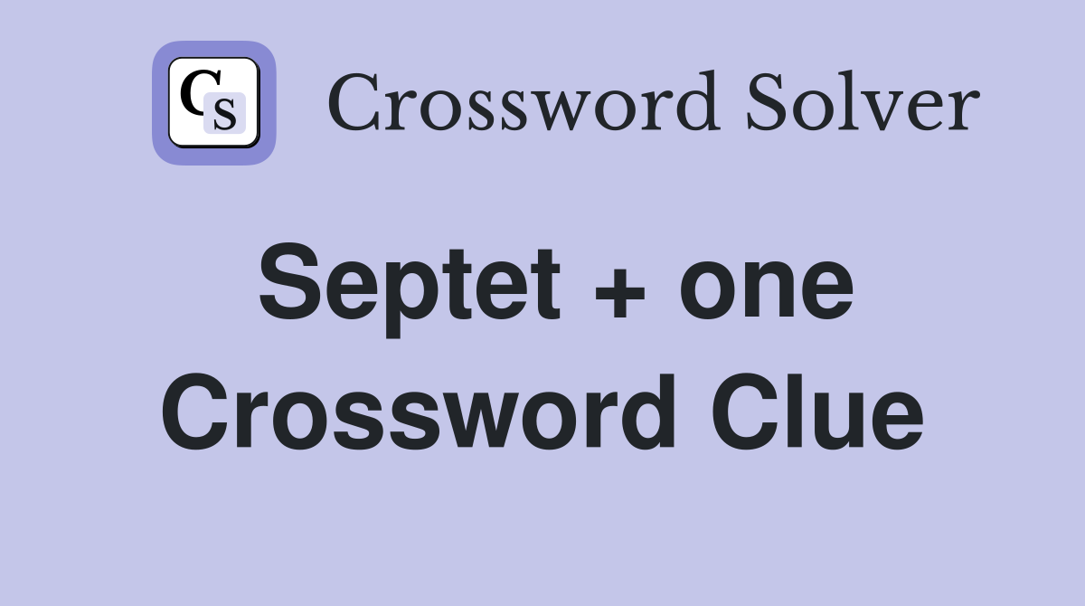 Septet + one Crossword Clue