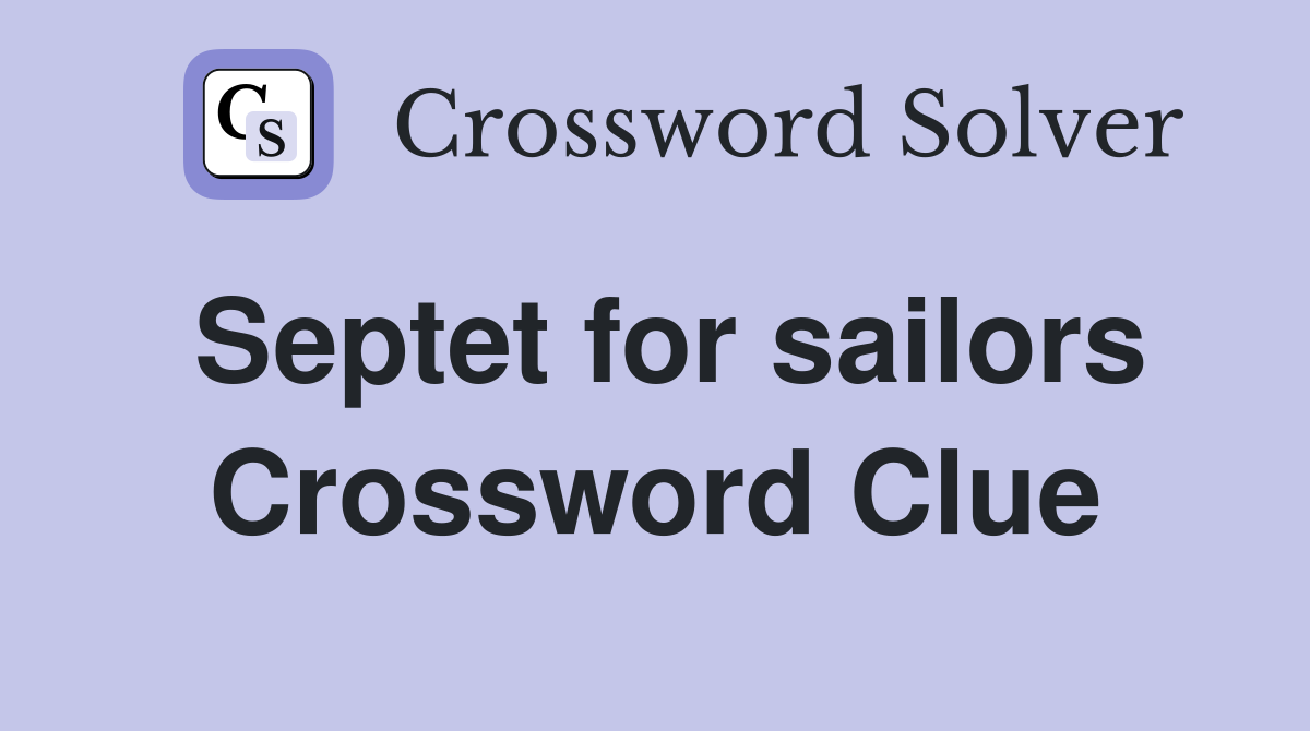 Septet for sailors Crossword Clue