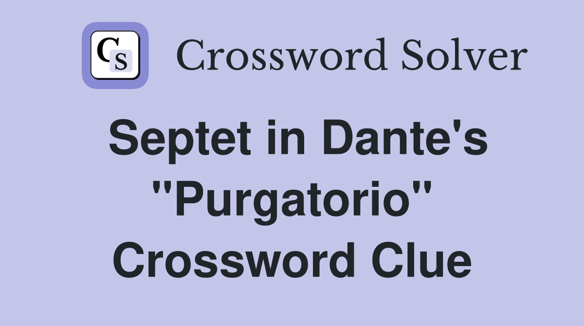 Septet in Dante's "Purgatorio" Crossword Clue