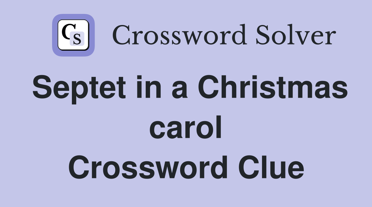 Septet in a Christmas carol Crossword Clue