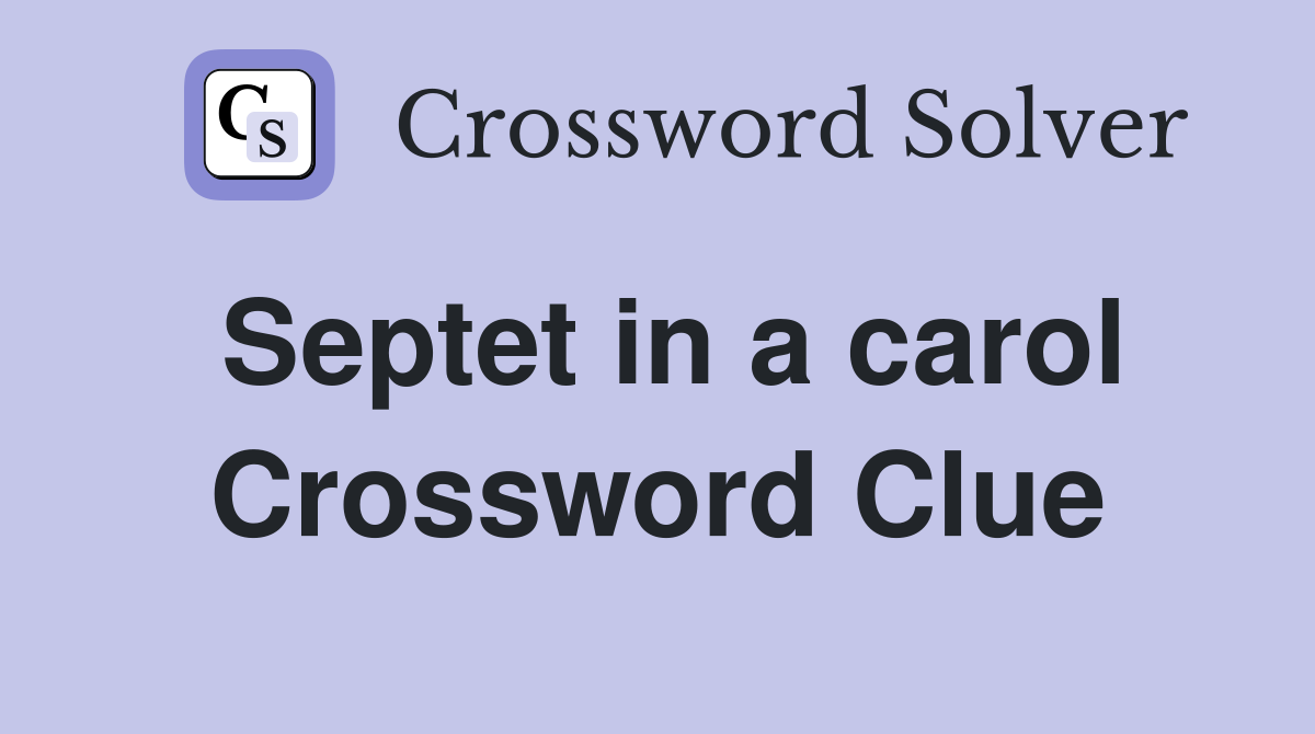 Septet in a carol Crossword Clue