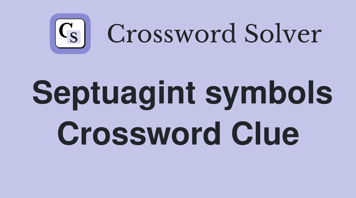 Septuagint symbols Crossword Clue