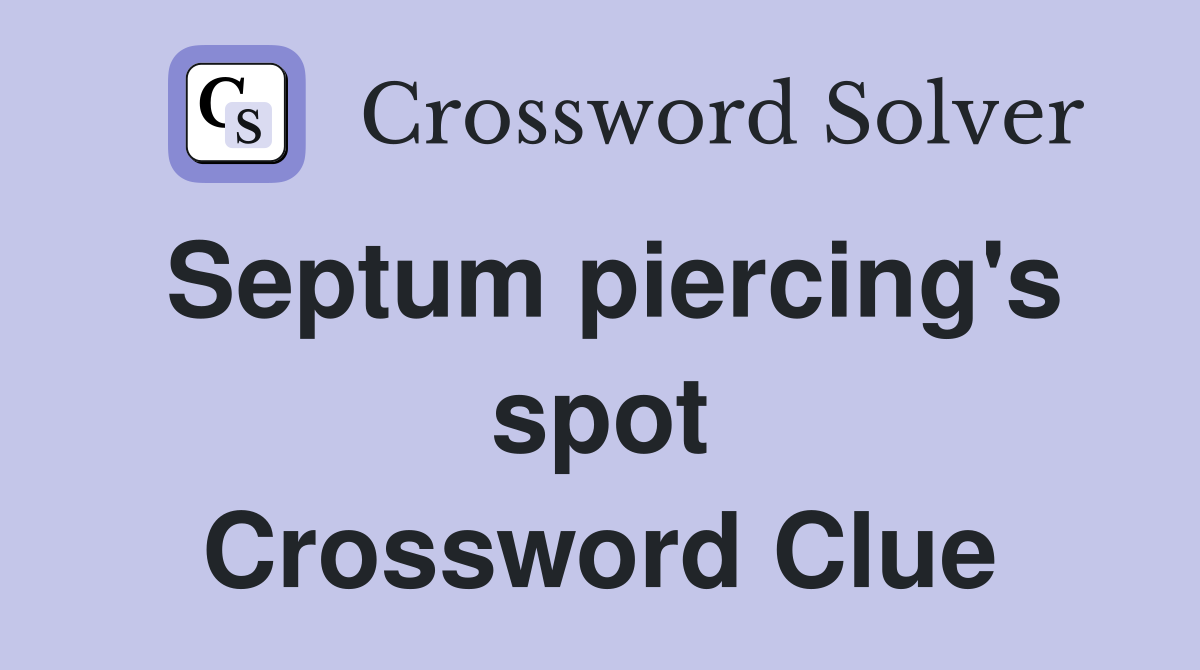 Septum piercing's spot Crossword Clue