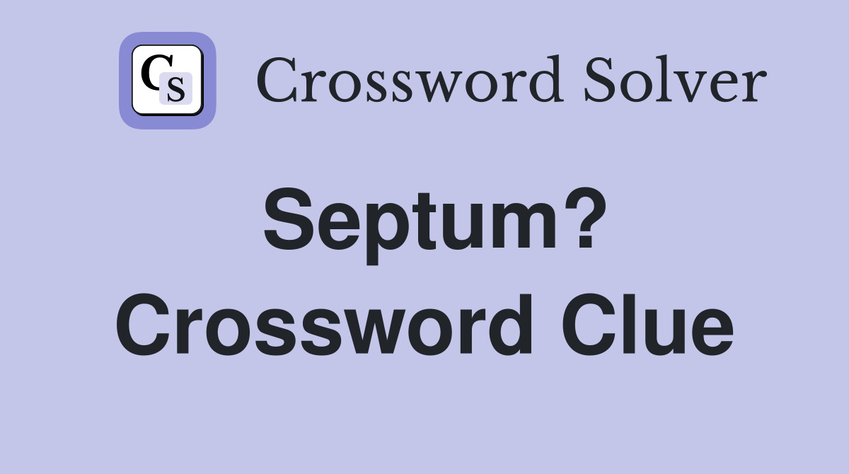 Septum? Crossword Clue