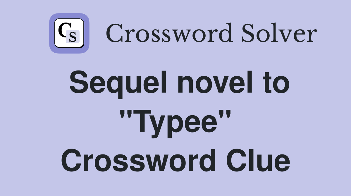 Sequel novel to "Typee" Crossword Clue
