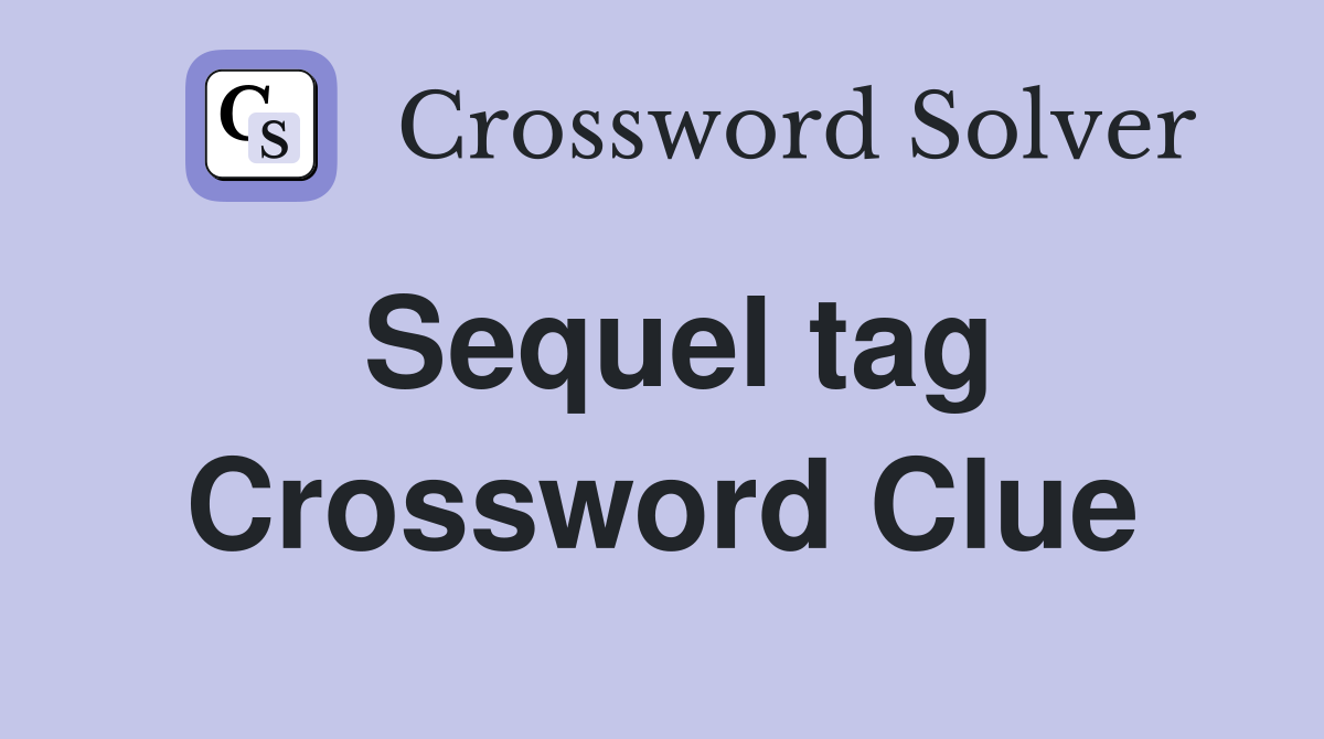 Sequel tag Crossword Clue