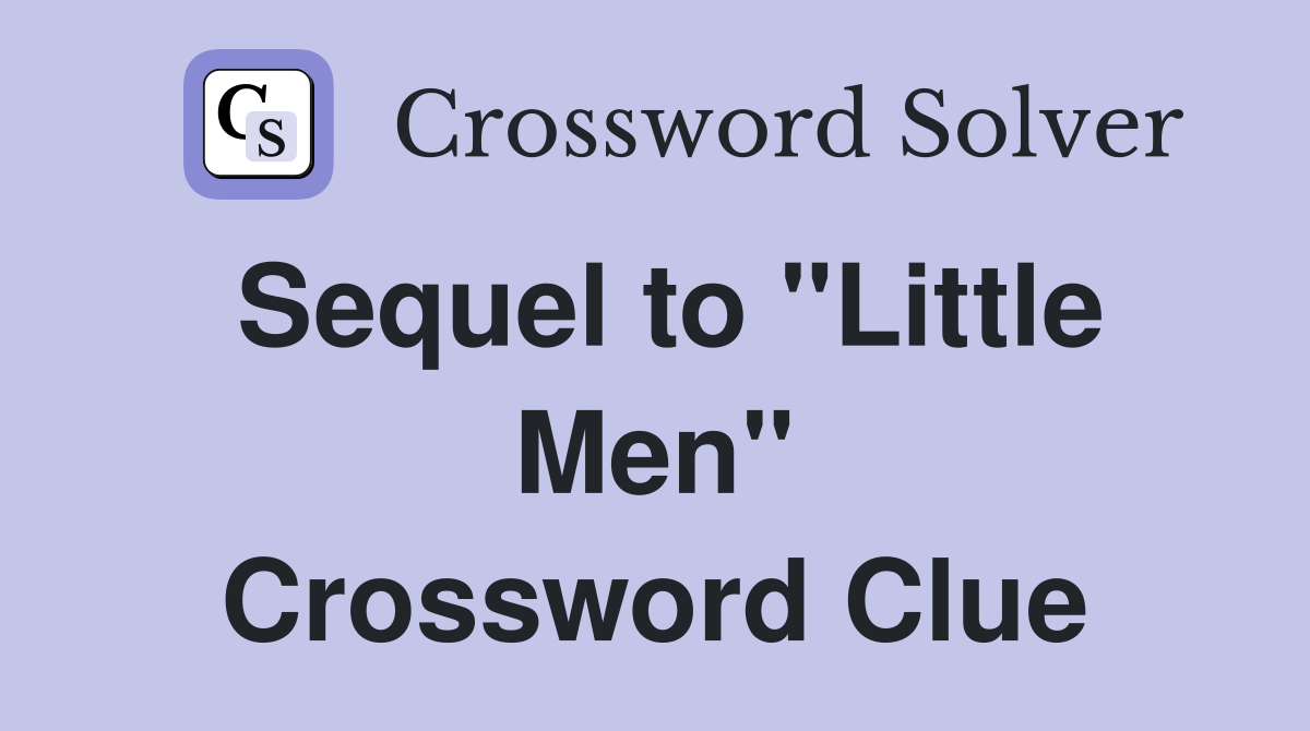 Sequel to "Little Men" Crossword Clue