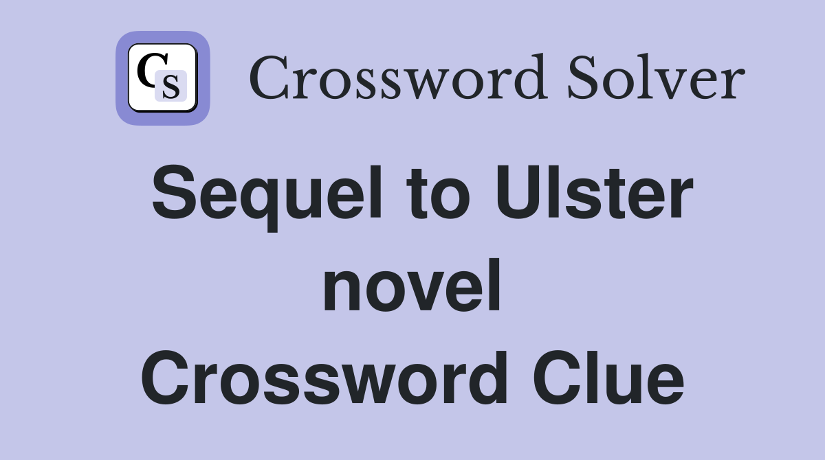 Sequel to Ulster novel Crossword Clue