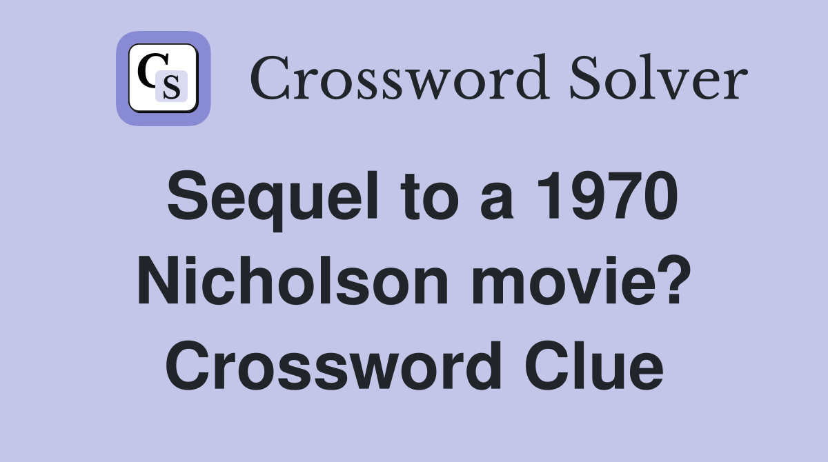 Sequel to a 1970 Nicholson movie? Crossword Clue