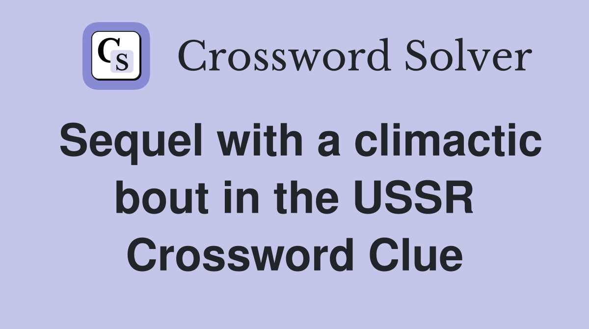 Sequel with a climactic bout in the USSR Crossword Clue