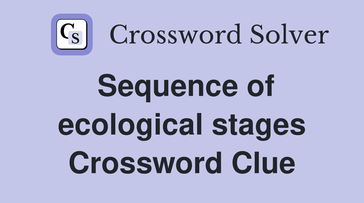 Sequence of ecological stages Crossword Clue