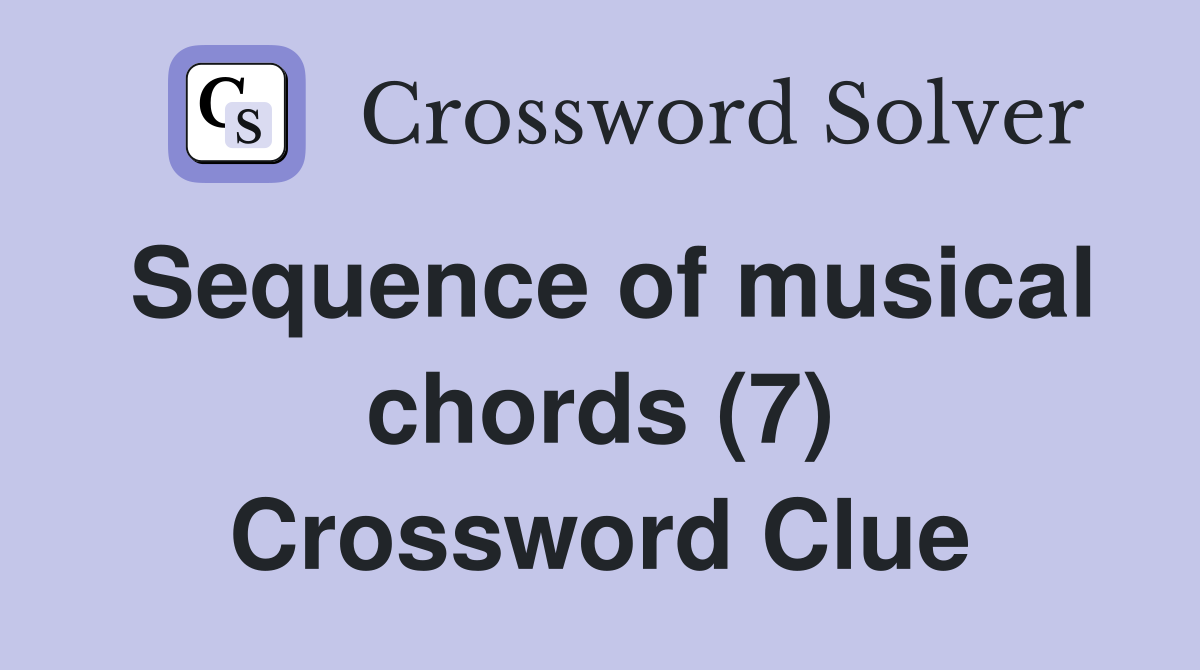 Sequence of musical chords (7) Crossword Clue