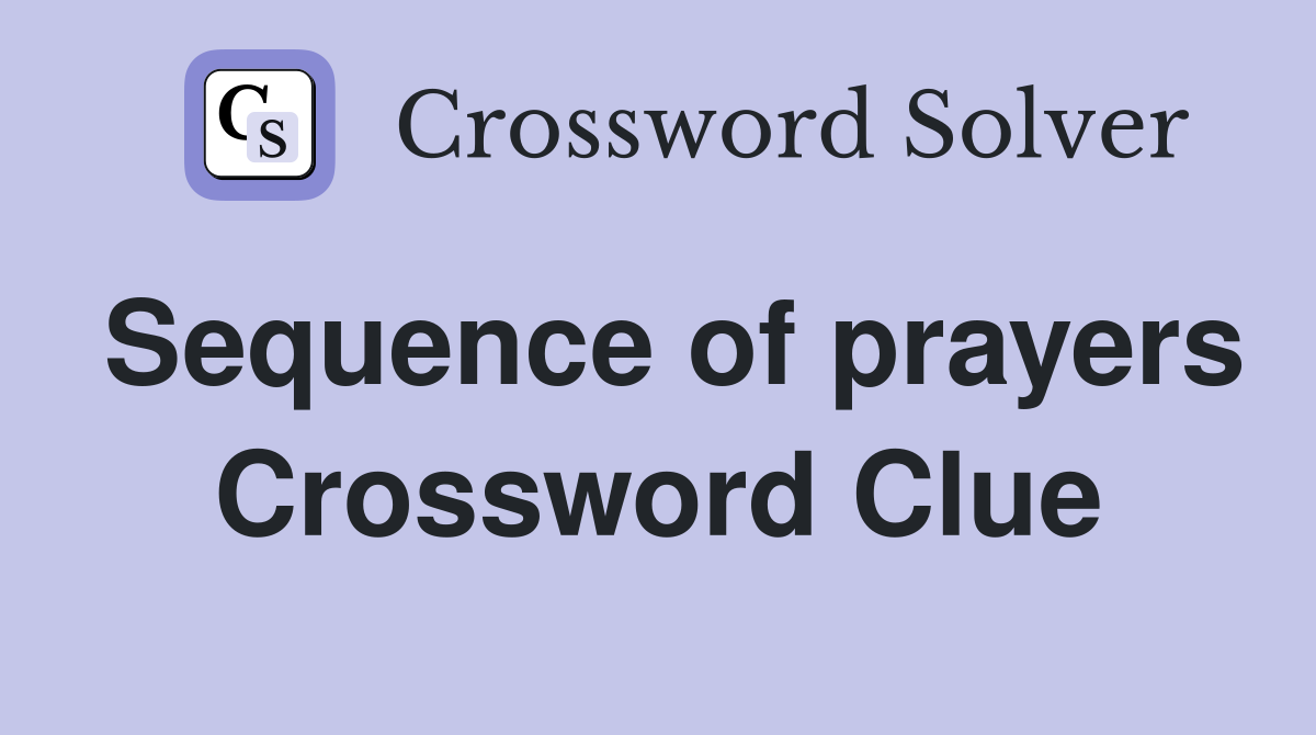 Sequence of prayers Crossword Clue