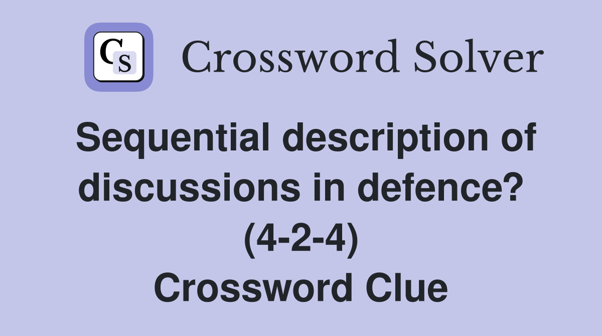 Sequential description of discussions in defence? (4-2-4) Crossword Clue