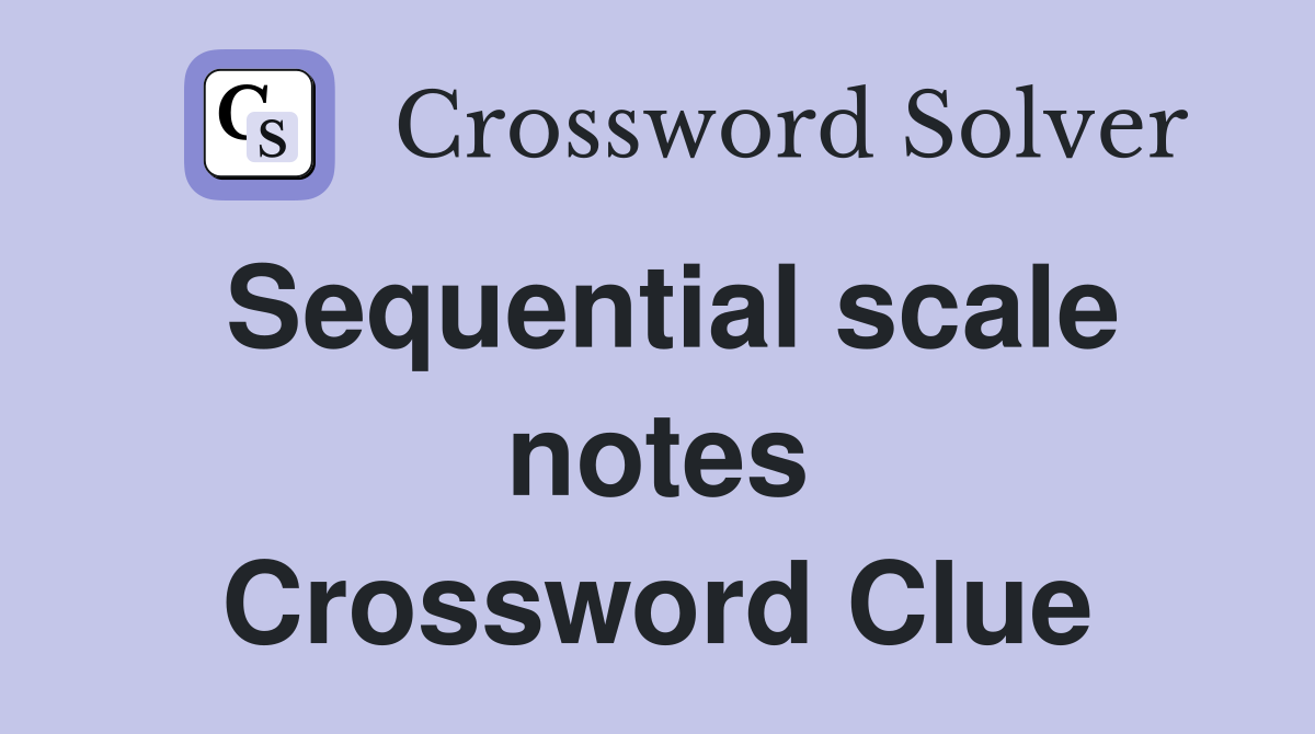 Sequential scale notes Crossword Clue