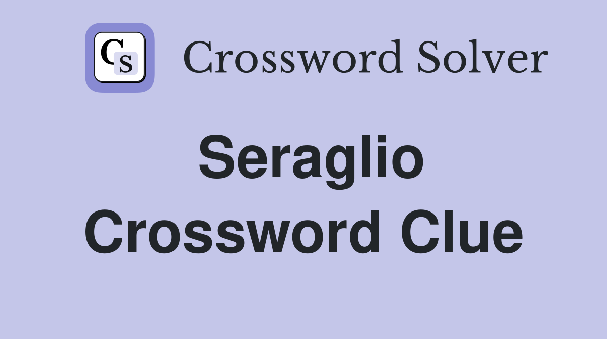 Seraglio Crossword Clue
