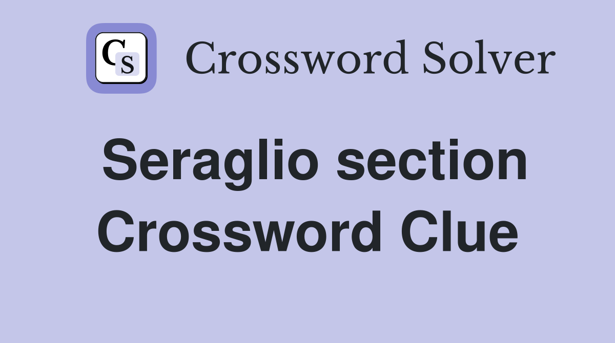 Seraglio section Crossword Clue