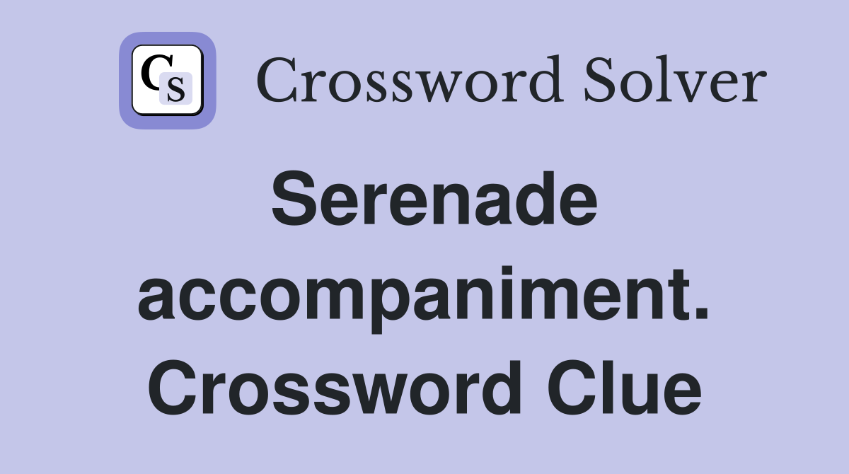 Serenade accompaniment. Crossword Clue