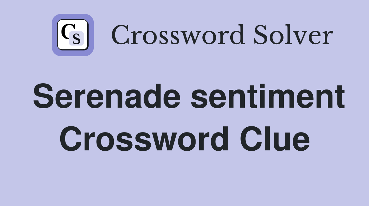 Serenade sentiment Crossword Clue