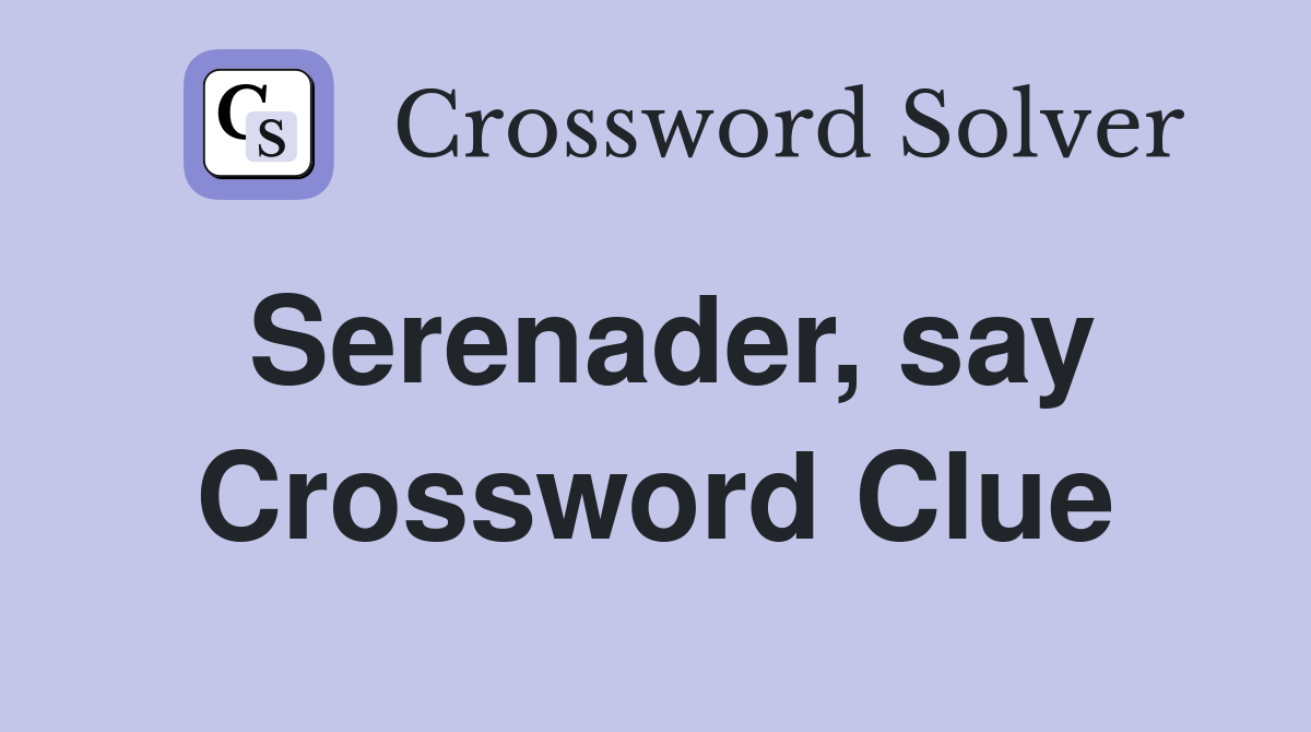 Serenader, say Crossword Clue
