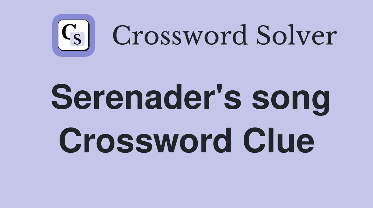 Serenader's song Crossword Clue