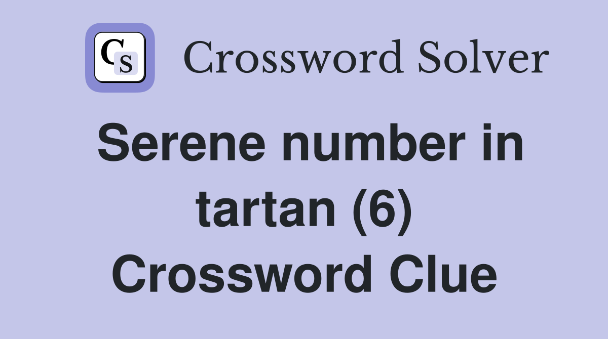 Serene number in tartan (6) Crossword Clue