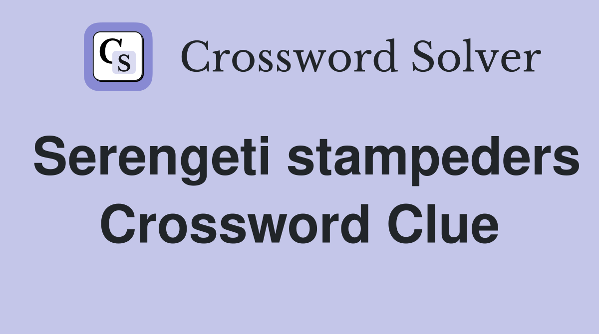 Serengeti stampeders Crossword Clue