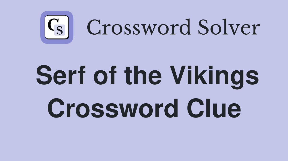 Serf of the Vikings Crossword Clue