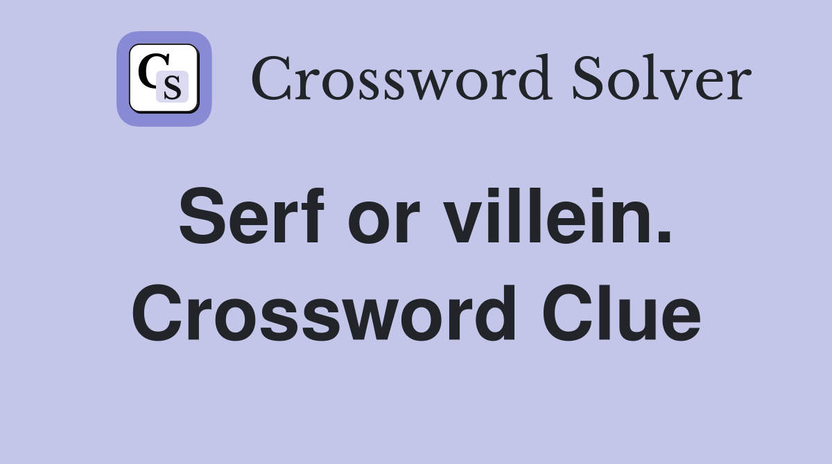 Serf or villein. Crossword Clue