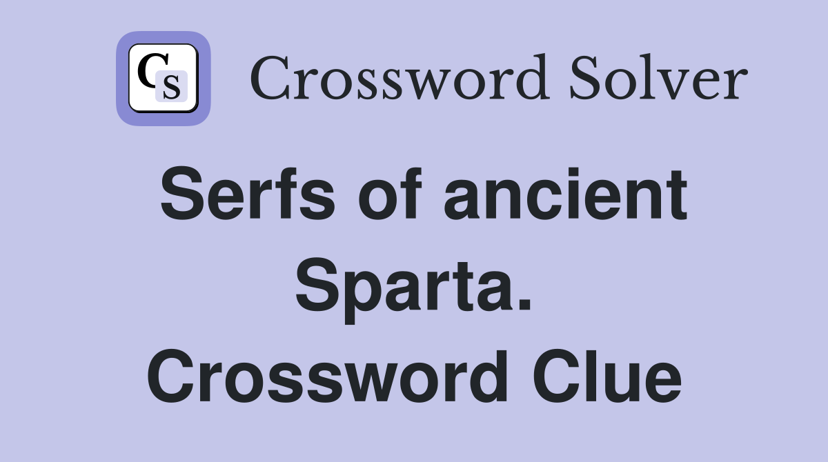 Serfs of ancient Sparta. Crossword Clue