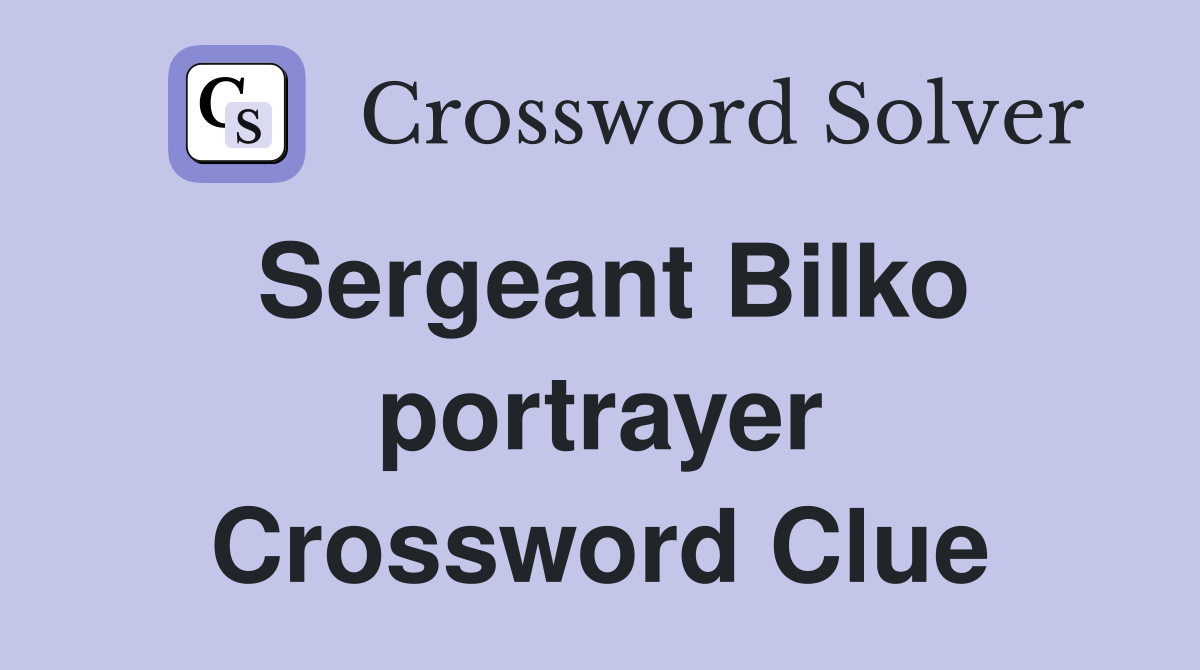 Sergeant Bilko portrayer Crossword Clue