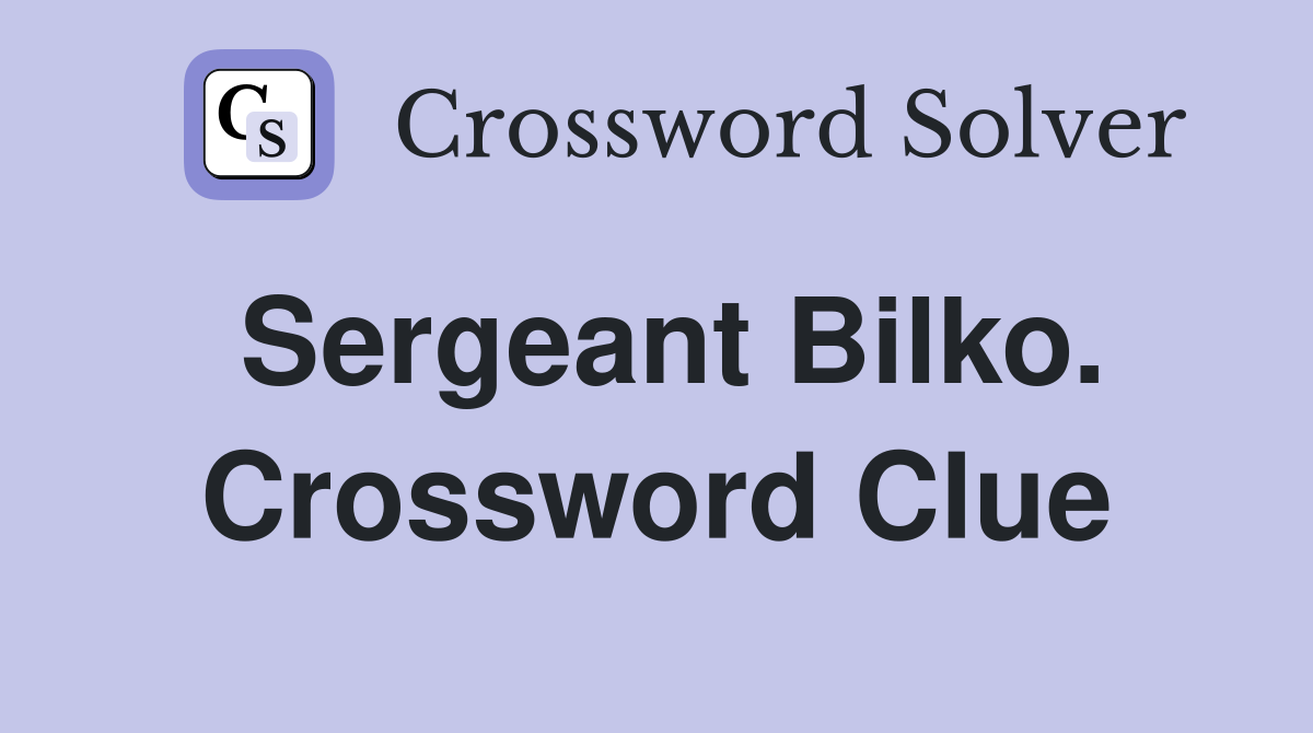 Sergeant Bilko. Crossword Clue