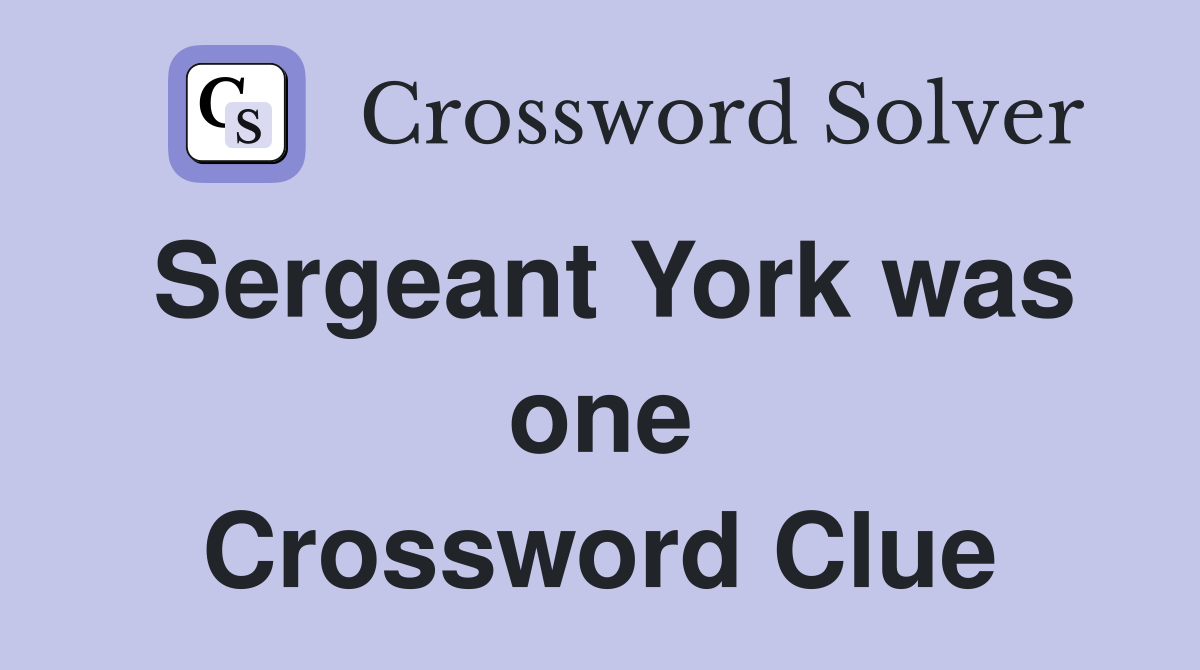 Sergeant York was one Crossword Clue