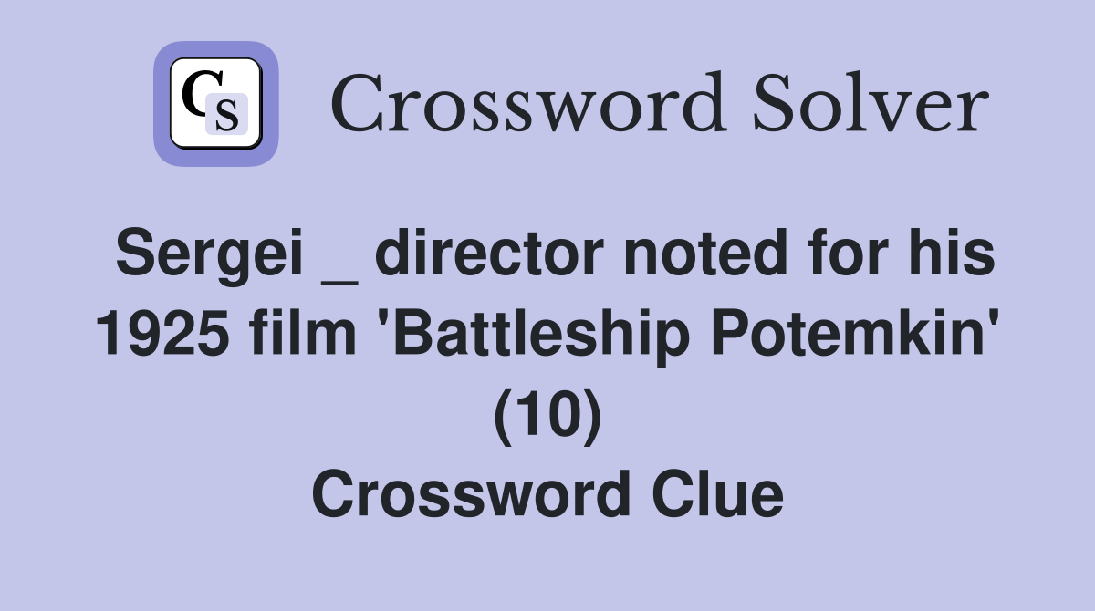 Sergei _ director noted for his 1925 film 'Battleship Potemkin' (10) Crossword Clue