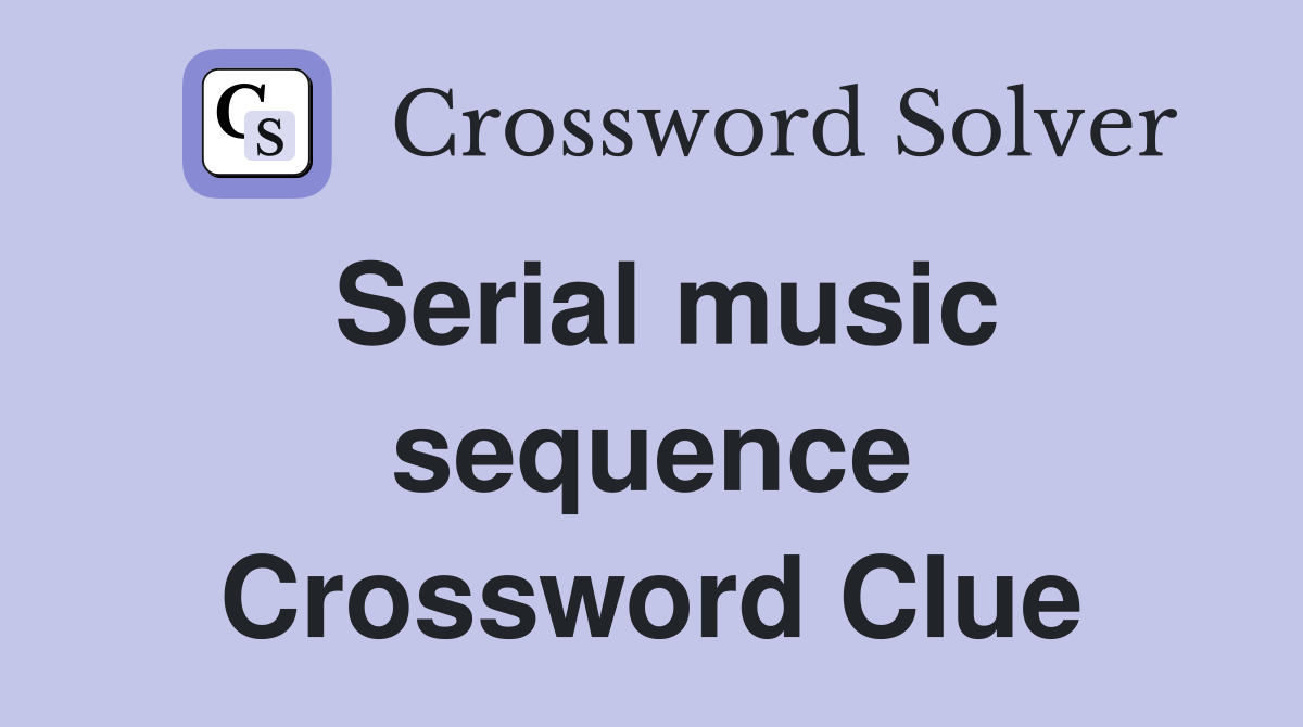Serial music sequence Crossword Clue
