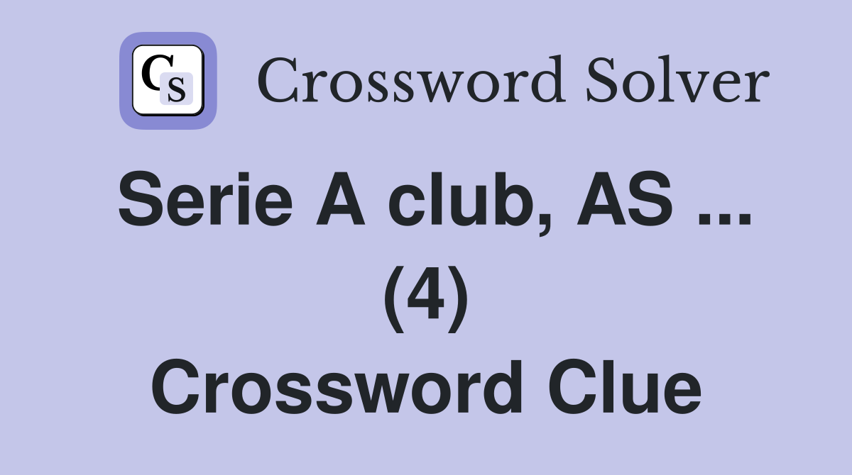 Serie A club, AS ... (4) Crossword Clue