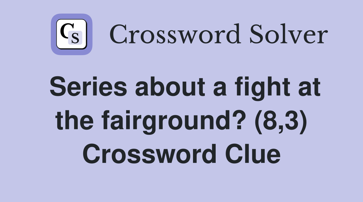 Series about a fight at the fairground? (8,3) Crossword Clue