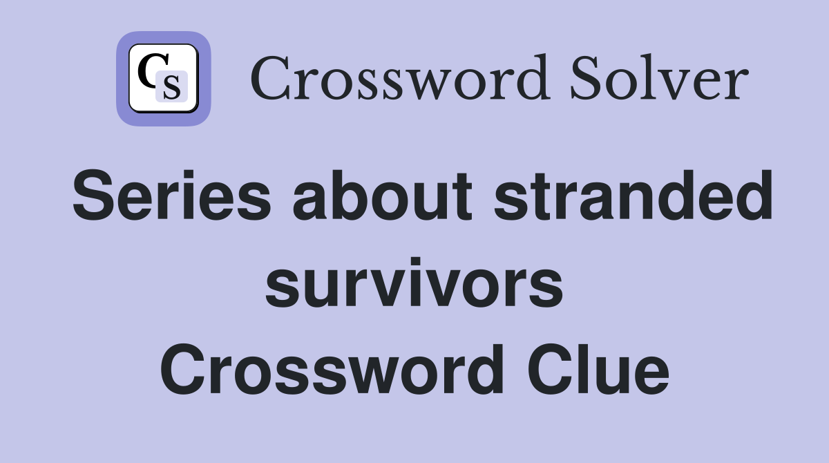 Series about stranded survivors Crossword Clue