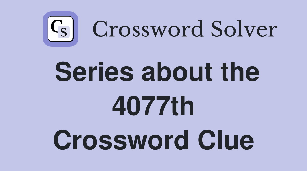 Series about the 4077th Crossword Clue