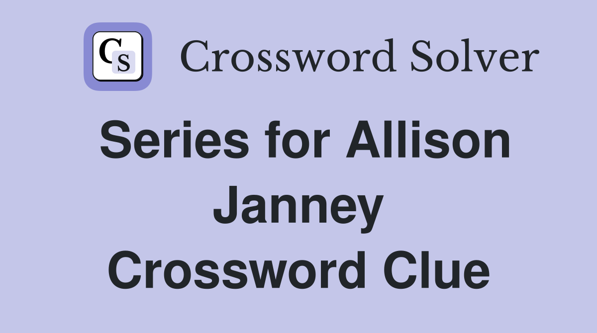 Series for Allison Janney Crossword Clue