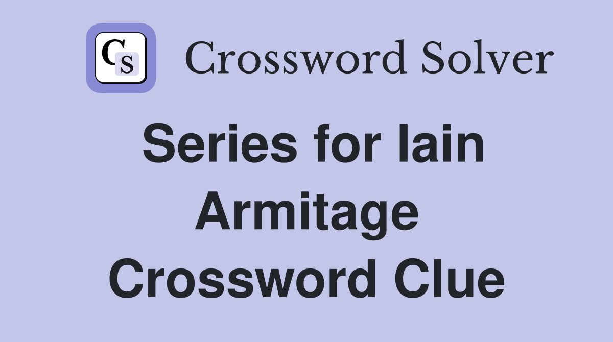 Series for Iain Armitage Crossword Clue