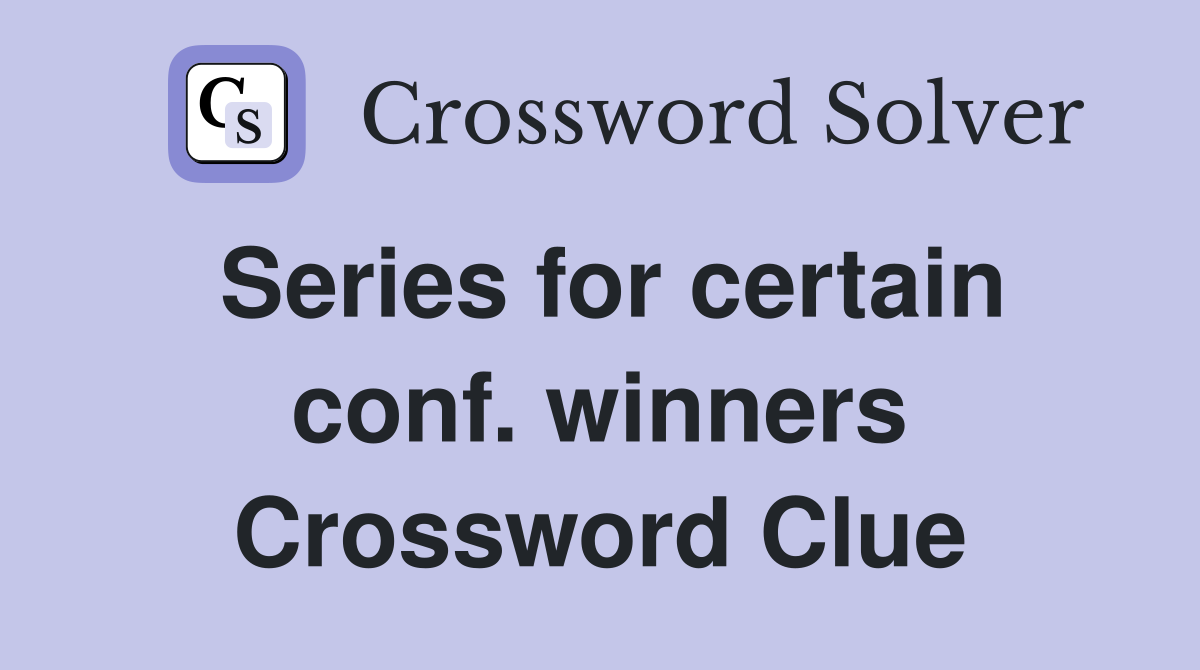 Series for certain conf. winners Crossword Clue