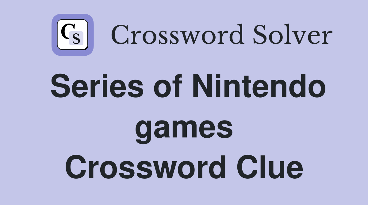 Series of Nintendo games Crossword Clue