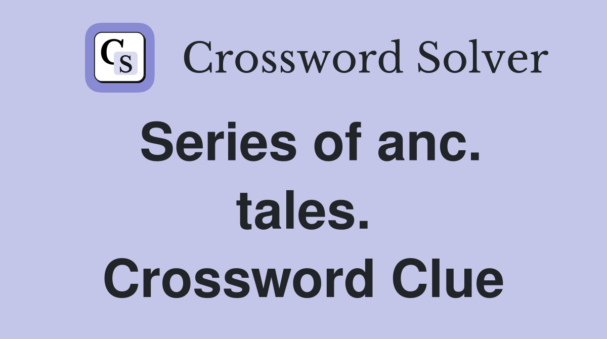 Series of anc. tales. Crossword Clue
