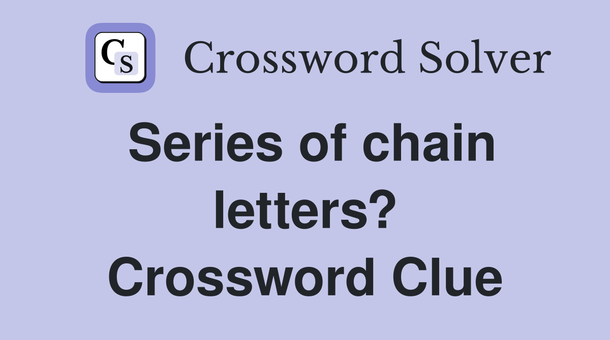 Series of chain letters? Crossword Clue