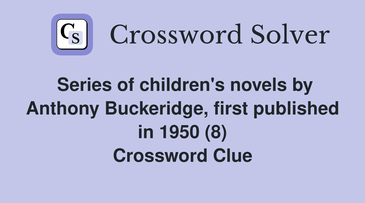 Series of children's novels by Anthony Buckeridge, first published in 1950 (8) Crossword Clue